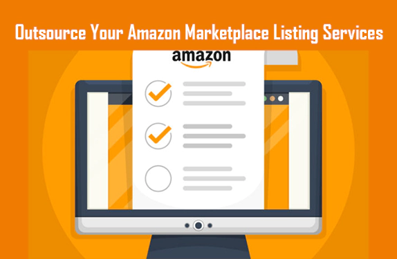 Why should you outsource your Amazon Marketplace Listing Services?